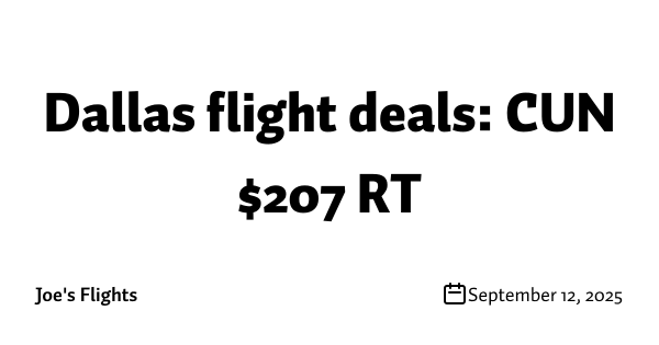 Dallas flight deals: CUN $207 RT
