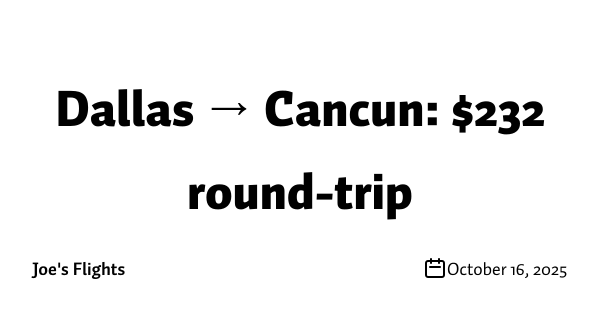 Dallas → Cancun: $232 round-trip