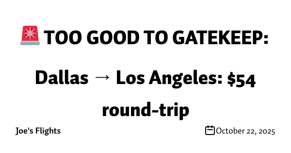 🚨 TOO GOOD TO GATEKEEP: Dallas → Los Angeles: $54 round-trip