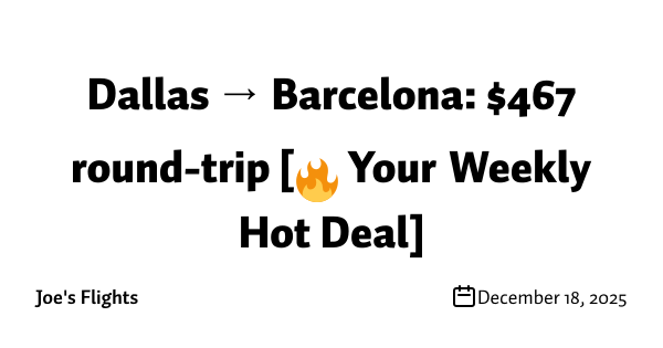 Dallas → Barcelona: $467 round-trip [🔥 Your Weekly Hot Deal]