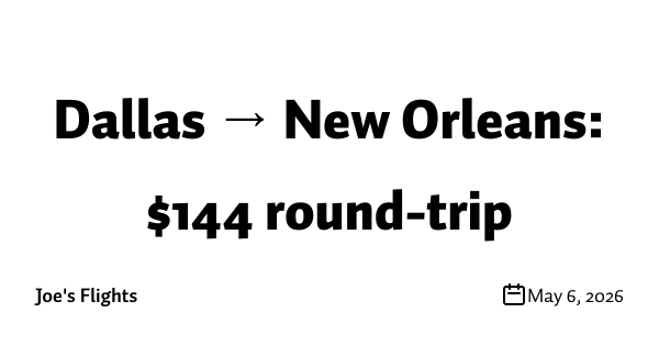 Dallas → New Orleans: $144 round-trip