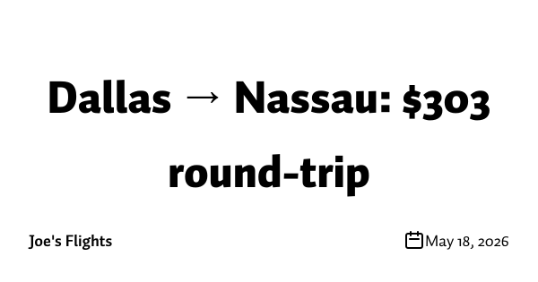 Dallas → Nassau: $303 round-trip