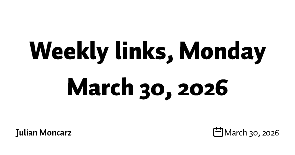 Weekly links, Monday March 30, 2026