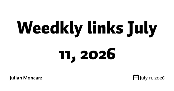 Weedkly links July 11, 2026