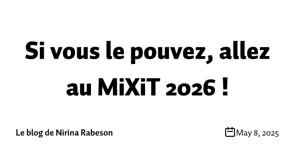 Si vous le pouvez, allez au MiXiT 2026 !
