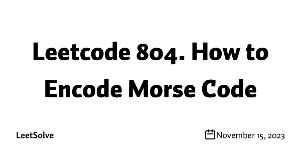 Leetcode 804. How to Encode Morse Code