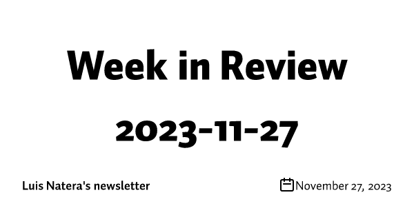 Week in Review 2023-11-27