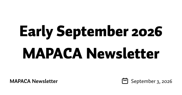 Early September 2026 MAPACA Newsletter