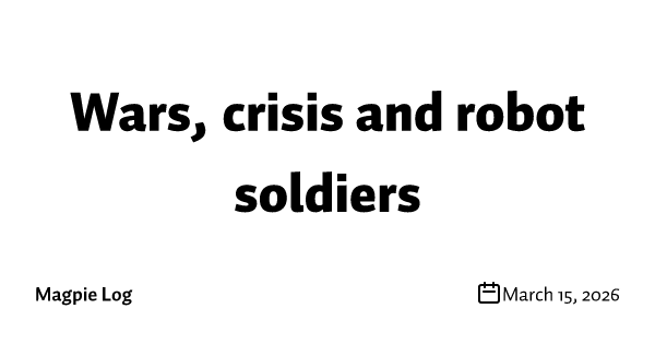 Wars, crisis and robot soldiers