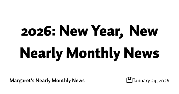 2026: New Year, New Nearly Monthly News