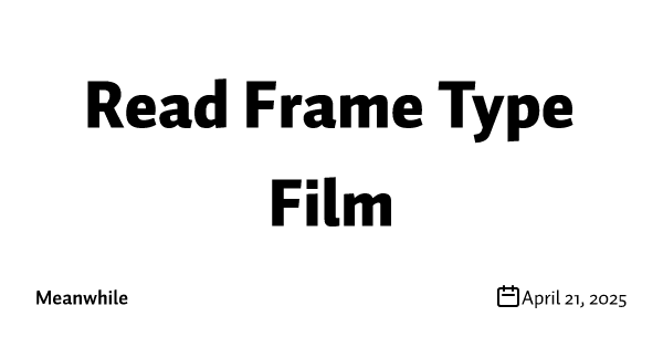 Read Frame Type Film