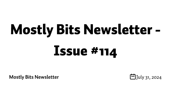 Mostly Bits Newsletter - Issue #114
