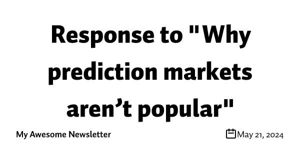 Response to "Why prediction markets aren’t popular"
