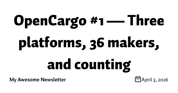 OpenCargo #1 — Three platforms, 36 makers, and counting