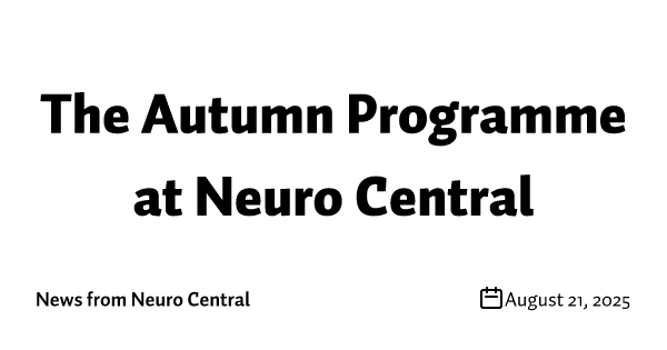 The Autumn Programme at Neuro Central