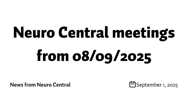 Neuro Central meetings from 08/09/2025