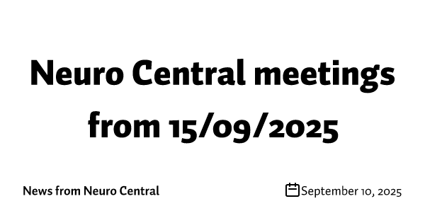 Neuro Central meetings from 15/09/2025