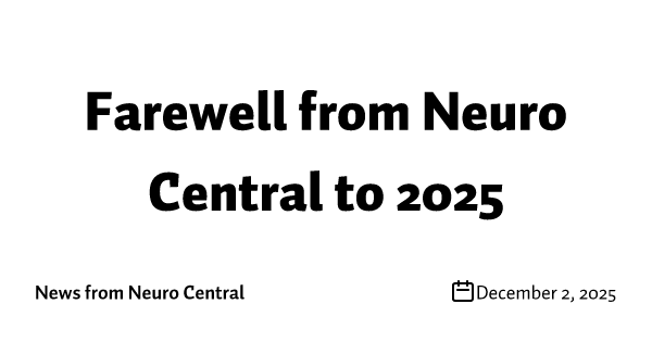Farewell from Neuro Central to 2025