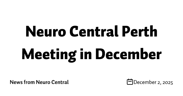 Neuro Central Perth Meeting in December