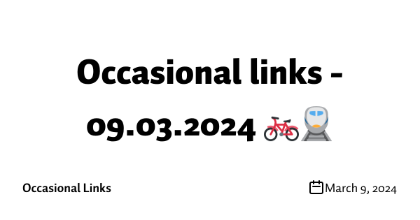 Occasional links - 09.03.2024 🚲🚆