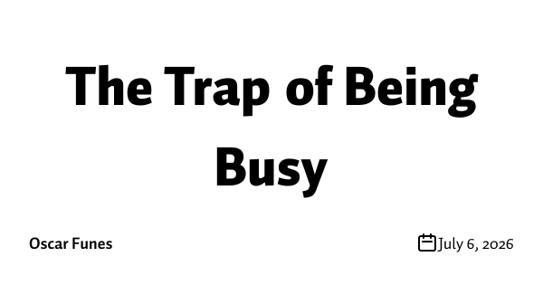 The Trap of Being Busy