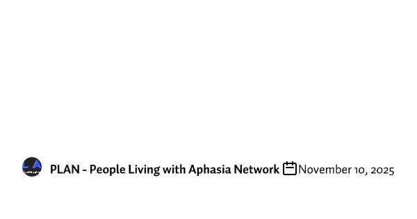 How is AI a danger for people with aphasia? PLAN Webinar #2 with guests Libero Della Piana and Griffen Stapp