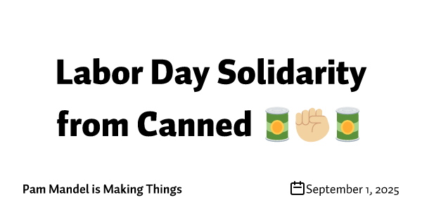 Labor Day Solidarity from Canned 🥫✊🏼🥫
