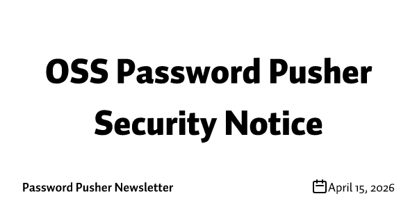 OSS Password Pusher Security Notice