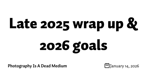 Late 2025 wrap up & 2026 goals