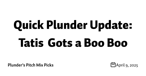 Quick Plunder Update: Tatis Gots a Boo Boo