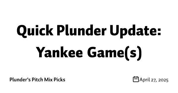 Quick Plunder Update: Yankee Game(s)