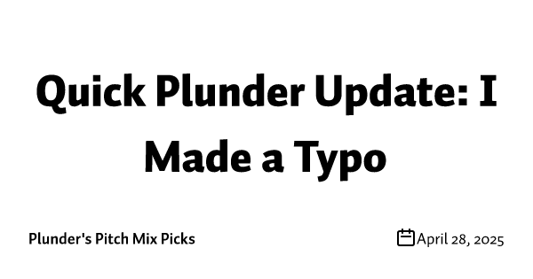 Quick Plunder Update: I Made a Typo