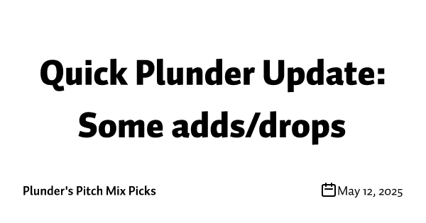 Quick Plunder Update: Some adds/drops