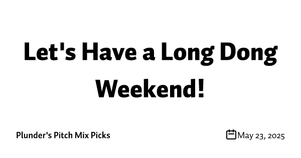 Let's Have a Long Dong Weekend!