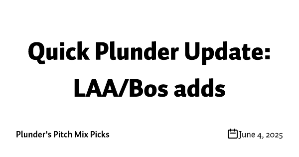 Quick Plunder Update: LAA/Bos adds