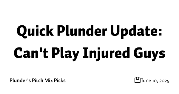 Quick Plunder Update: Can't Play Injured Guys