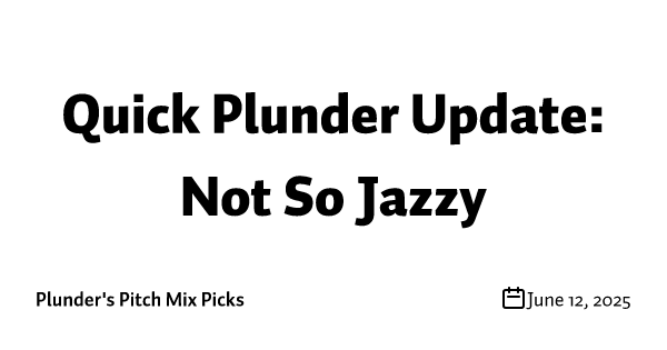 Quick Plunder Update: Not So Jazzy