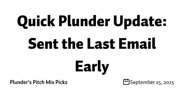 Quick Plunder Update: Sent the Last Email Early