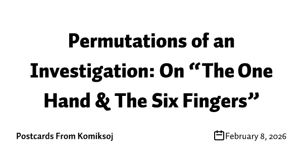 Permutations of an Investigation: On “The One Hand & The Six Fingers”