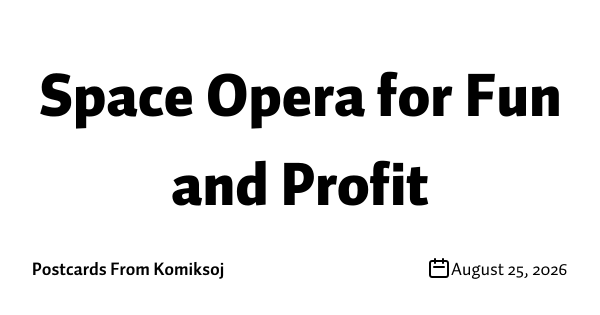 Space Opera for Fun and Profit