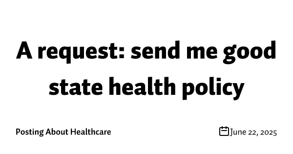A request: send me good state health policy