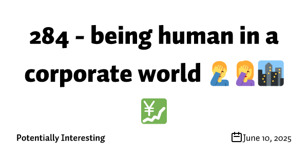 284 - being human in a corporate world 🤦‍♂️🤦‍♀️🏙️💹