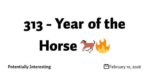 313 - Year of the Horse 🐎🔥