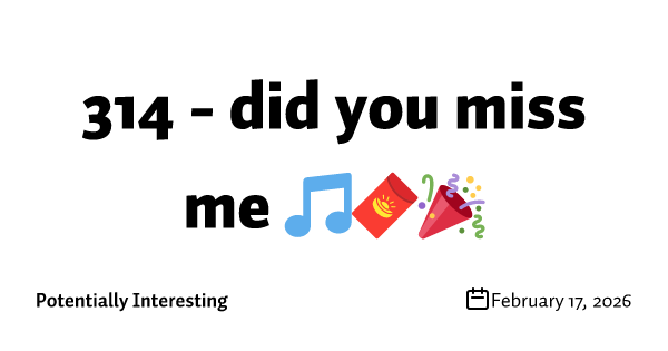 314 - did you miss me 🎵🧧🎉