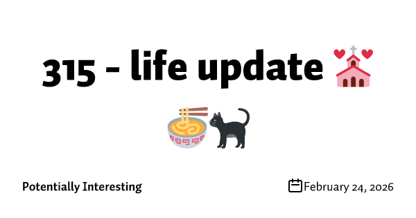 315 - life update 💒🍜🐈‍⬛
