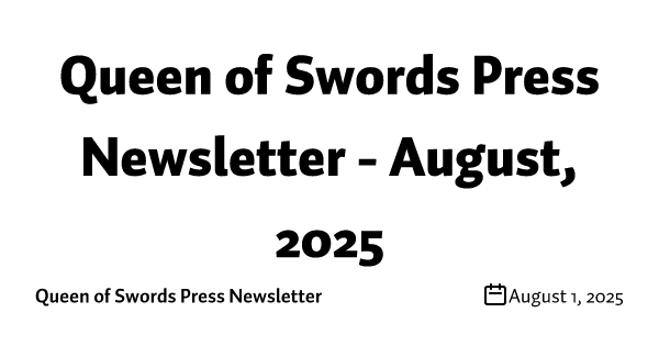Queen of Swords Press Newsletter - August, 2025