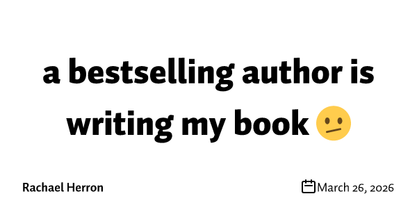 a bestselling author is writing my book 🫤