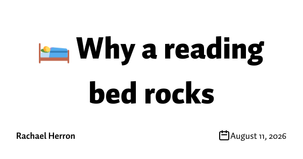 🛌 Why a reading bed rocks 