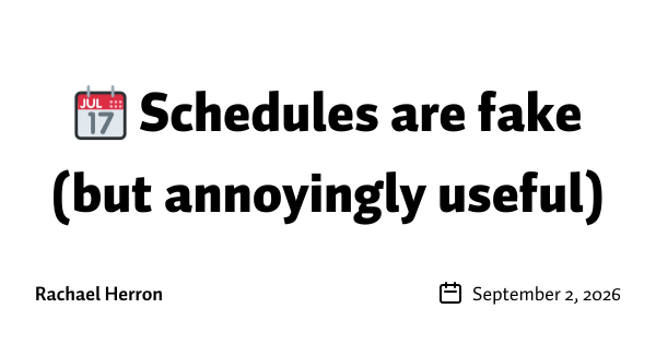 📆 Schedules are fake (but annoyingly useful)