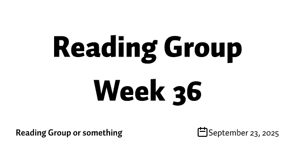 Reading Group Week 36